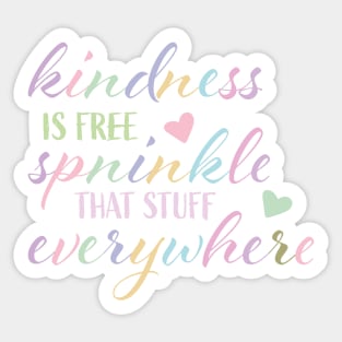 Kindness is Free Sprinkle that Stuff Everywhere Sticker